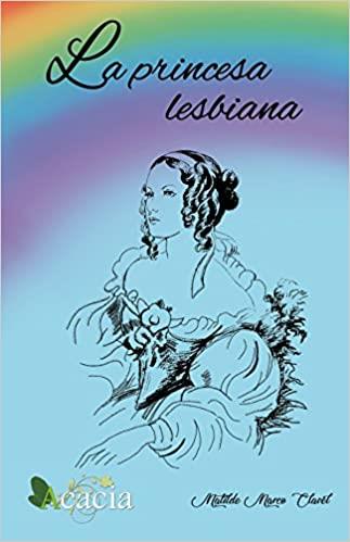 PRINCESA LESBIANA, LA | 9788416966882 | MARCO CLAVEL, MATILDE