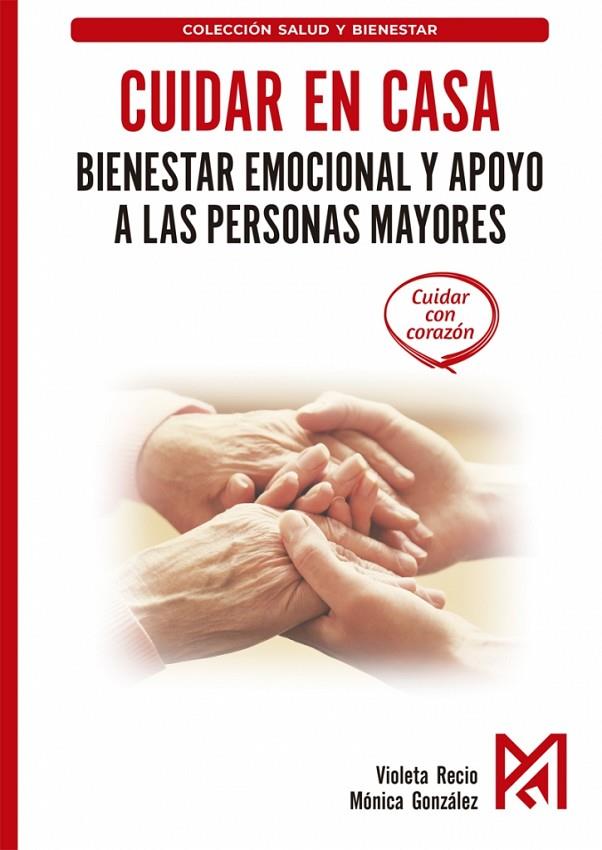 CUIDAR EN CASA. BIENESTAR EMOCIONAL Y APOYO A LAS PERSONAS MAYORES | 9791388334221 | VIOLETA RECIO, MONICA GONZALEZ
