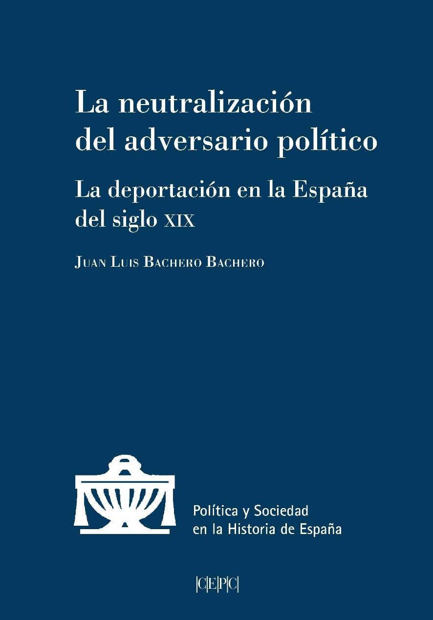 NEUTRALIZACIÓN DEL ADVERSARIO POLÍTICO, LA | 9788425918117 | BACHERO BACHERO, JUAN LUIS