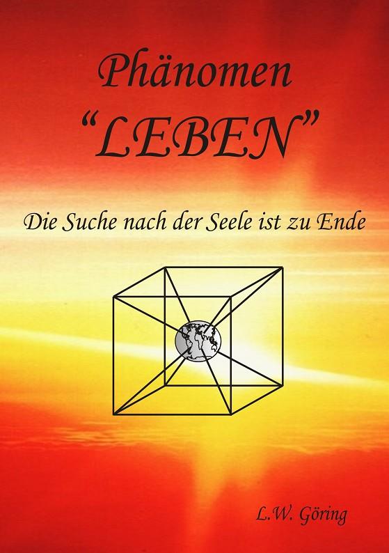 DAS PHÄNOMEN LEBEN | 9783750414334 | GORING, L.W.