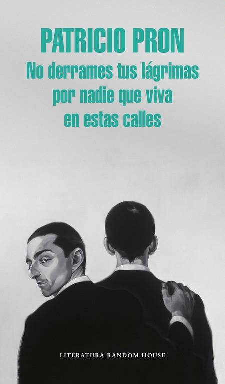 NO DERRAMES TUS LÁGRIMAS POR NADIE QUE VIVA EN ESTAS CALLES | 9788439731146 | PRON, PATRICIO