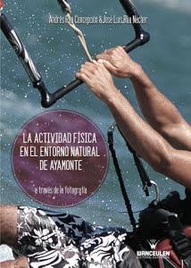 ACTIVIDAD FÍSICA EN EL ENTORNO NATURAL DE AYAMONTE A TRAVÉS DE LA FOTOGRAFÍA, LA | 9788499933245 | RÚA CONCEPCIÓN, ANDRÉS / RÚA NÁCHER, JOSÉ LUIS
