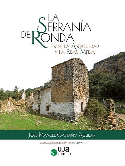 SERRANÍA DE RONDA ENTRE LA ANTIGÜEDAD Y LA EDAD MEDIA, LA | 9788491592945 | CASTAÑO AGUILAR, JOSÉ MANUEL