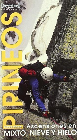 PIRINEOS, ASCENSIONES EN MIXTO, NIEVE Y HIELO | 9788489969179 | MOUSEL