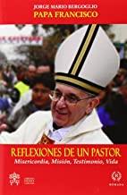 REFLEXIONES DE UN PASTOR.MISERICORDIA,  MISIÓN,TESTIMONIO Y VIDA | 9788415980124 | PAPA FRANCISCO