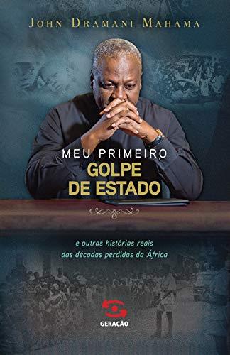 MEU PRIMEIRO GOLPE DE ESTADO | 9788581301808 | MAHAMA, JOHN DRAMANI