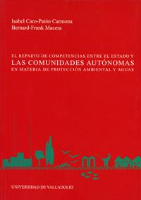 REPARTO DE COMPETENCIAS ENTRE EL ESTADO Y LAS COMUNIDADES AUTÓNOMAS EN MATERIA DE PROTECCIÓN AMBIENT | 9788484481751 | CARO-PATON CARMONA, ISABEL / MACERA TIRAGALLO, BERNARD FRANK