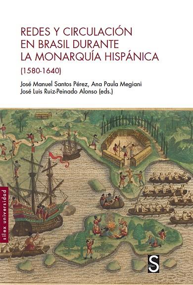 REDES Y CIRCULACION EN BRASIL DURANTE LA MONARQUIA HISPANICA (1580-1640) | 9788477375524 | SANTOS PEREZ, JOSO MANUEL