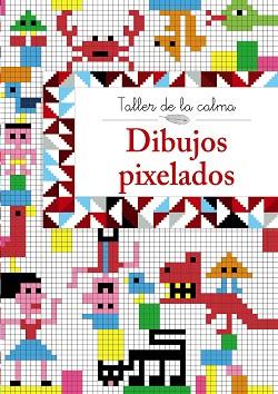 TALLER DE LA CALMA. DIBUJOS PIXELADOS | 9788469605608 | VARIOS AUTORES