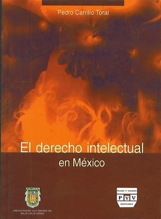 DERECHO INTELECTUAL EN MÉXICO, EL | 9789707221390 | CARRILLO TORAL, PEDRO