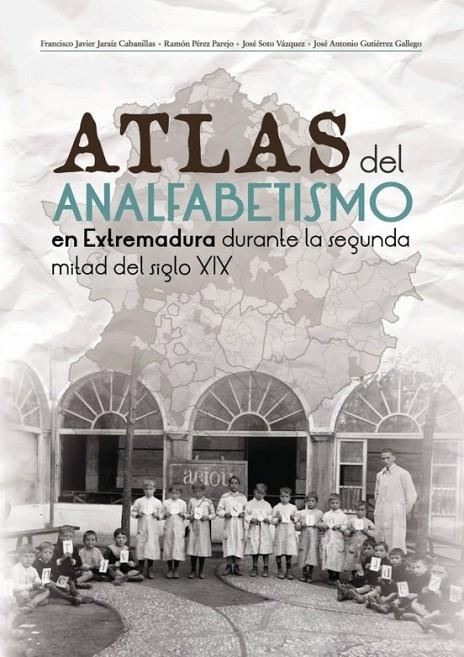 ATLAS DEL ANALFABETISMO EN EXTREMADURA DURANTE LA SEGUNDA MITAD DEL SIGLO XIX | 9788417052065 | JARAÍZ  CABANILLAS, FRANCISCO JAVIER