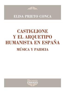 CASTIGLIONE Y EL ARQUETIPO HUMANISTA EN ESPAÑA | 9788416459483 | PRIETO CONCA, ELISA