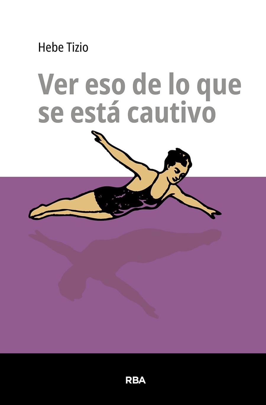VER ESO DE LO QUE SE ESTÁ CAUTIVO | 9791370310172 | TIZIO, HEBE