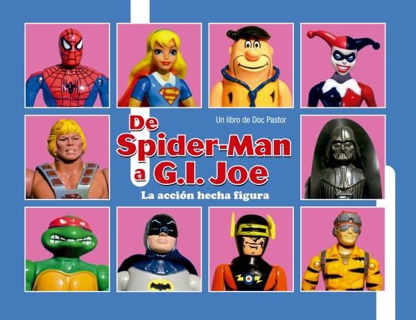 DE SPIDERMAN A G.I. JOE (LA ACCIÓN HECHA FIGURA) | 9788417956035 | PASTOR, DOC