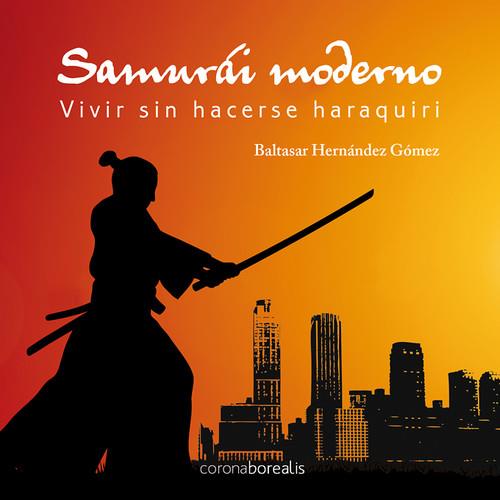 SER UN SAMURAI MODERNO SIN HACERSE EL HARAQUIRI | 9788492635221 | HERNANDEZ, BALTASAR