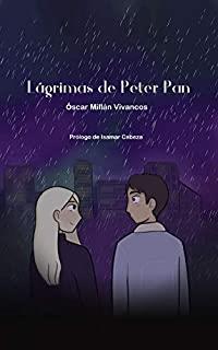LÁGRIMAS DE PETER PAN | 9788412132380 | MILLÁN VIVANCOS, ÓSCAR