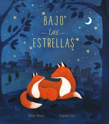 BAJO LAS ESTRELLAS | 9788413341583 | ADAMS, ROSIE / FRANCES, IVES