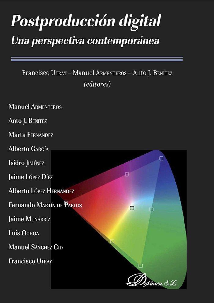 POSTPRODUCCIÓN DIGITAL. UNA PERSPECTIVA CONTEMPORÁNEA | 9788490854716 | ARMENTEROS, MANUEL / BENÍTEZ, ANTO J. / UTRAY DELGADO, FRANCISCO
