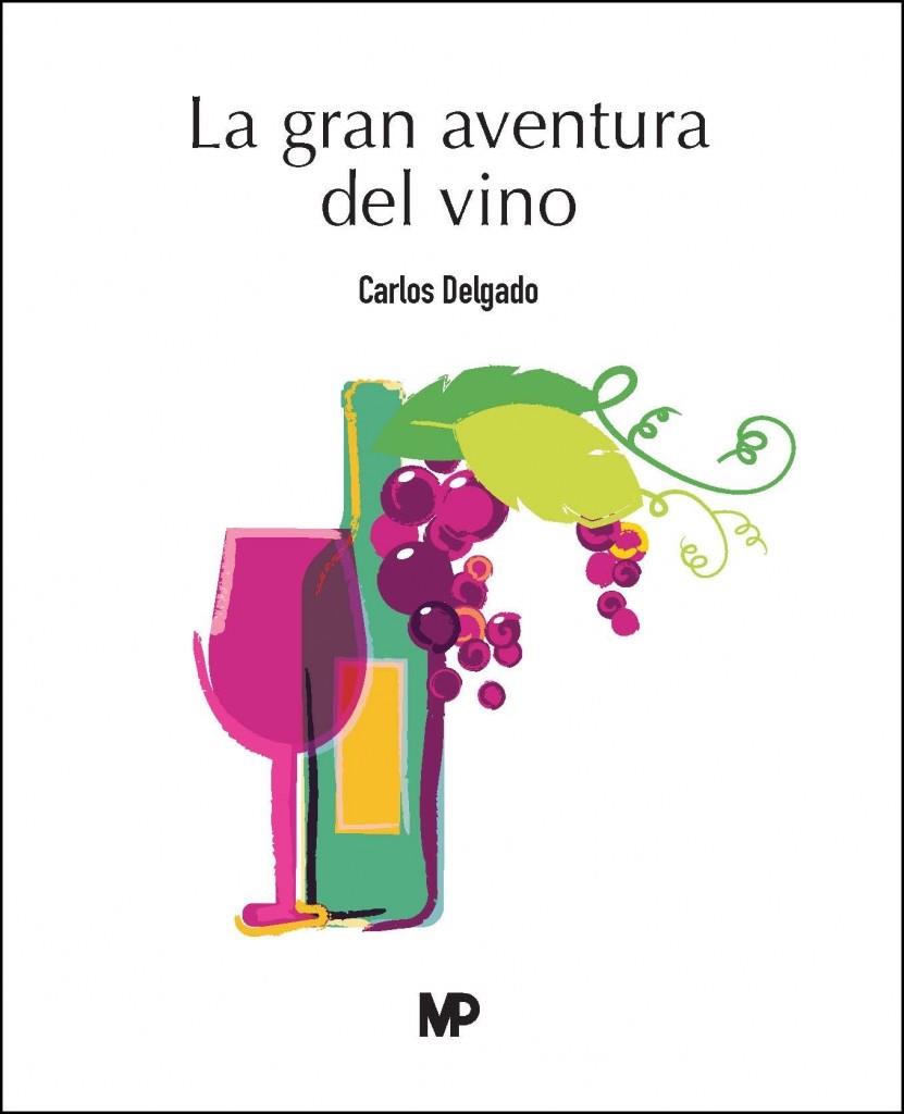 GRAN AVENTURA DEL VINO, LA | 9788419934574 | DELGADO GONZALEZ, CARLOS