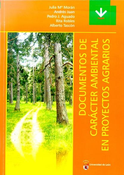 DOCUMENTOS DE CARÁCTER AMBIENTAL EN PROYECTOS AGRARIOS | 9788497734660 | MORÁN DEL POZO, JULIA MARÍA / JUAN VALDÉS, ANDRÉS / AGUADO RODRÍGUEZ, PEDRO / ROBLES ROBLES, RITA / 