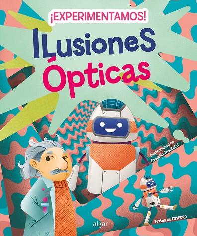 ¡EXPERIMENTAMOS! ILUSIONES ÓPTICAS | 9788491425953 | FOSFORO / TRIONFETTI, ROSELLA