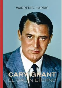 CARY GRANT. EL GALAN ETERNO | 9791399099294 | HARRIS, WARREN G.
