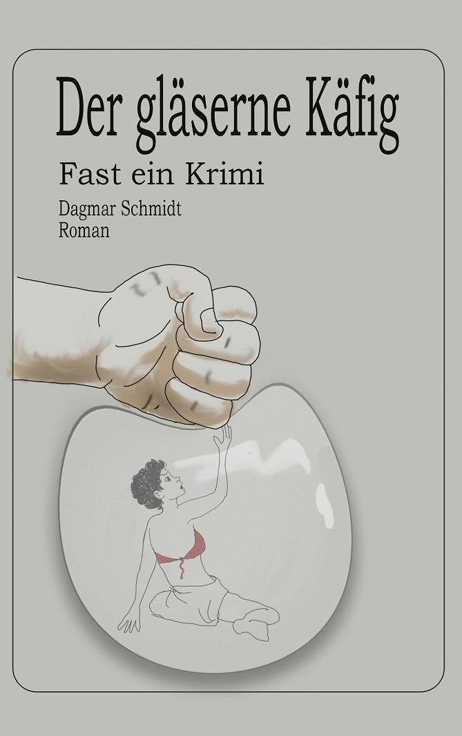 DER GLÄSERNE KÄFIG | 9783750433489 | SCHMIDT, DAGMAR