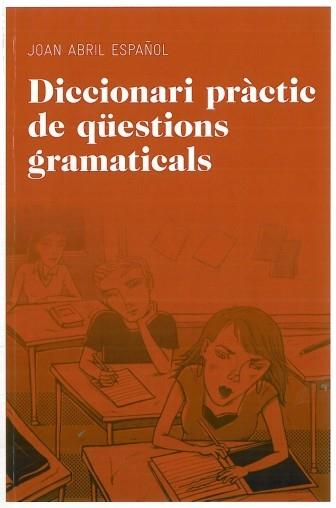 DICCIONARI PRÀCTIC DE QÜESTIONS GRAMATICALS | 9788492672844 | ABRIL, JOAN