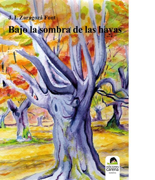 BAJO LA SOMBRA DE LAS HAYAS | 9788415021889 | ZARAGOZA FONT, JUAN IGNACIO