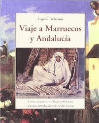 VIAJE A MARRUECOS DELACROIX Y ANDALUCIA | 9788497160353 | DELACROIX, EUGENE