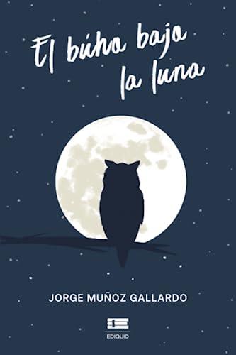 BÚHO BAJO LA LUNA, EL | 9786125112040 | MUÑOZ GALLARDO, JORGE