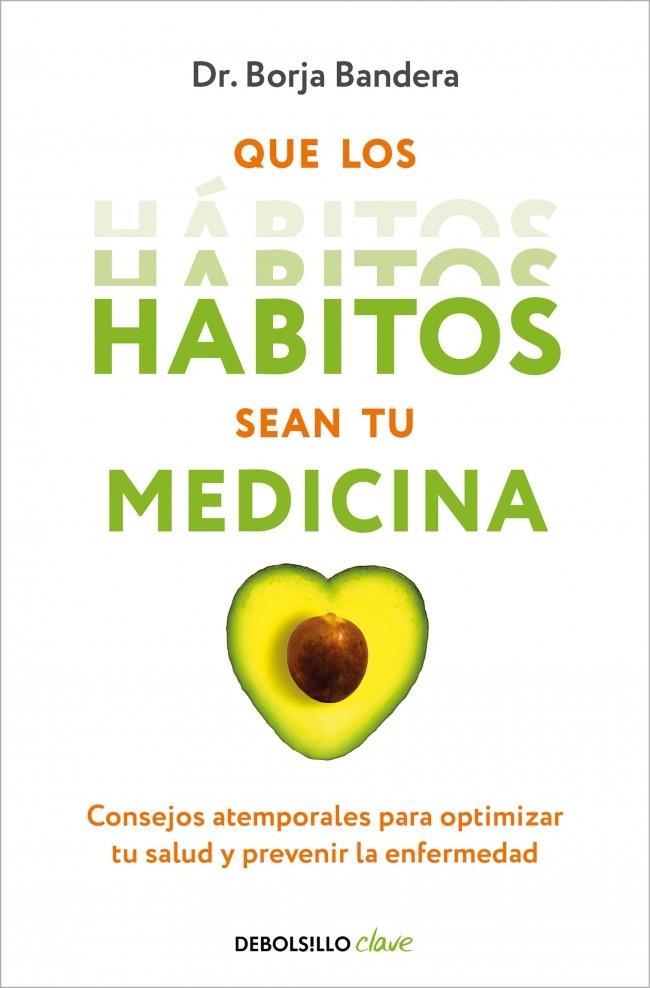 QUE LOS HÁBITOS SEAN TU MEDICINA | 9788466376921 | BANDERA MERCHÁN, BORJA