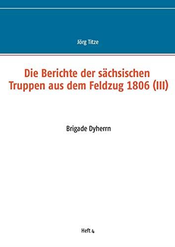 DIE BERICHTE DER SACHSISCHEN TRUPPEN AUS DEM FELDZ | 9783751931052