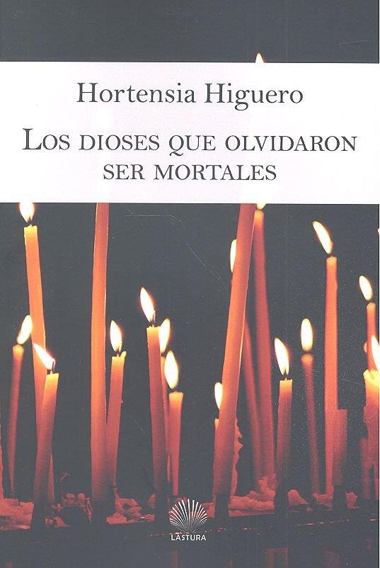 DIOSES QUE OLVIDARON SER MORTALES | 9788412076783 | HIGUERO, HORTENSIA