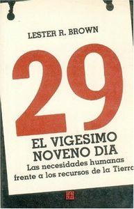 VIGÉSIMO NOVENO DÍA, EL : LAS NECESIDADES HUMANAS FRENTE A LOS RECURSOS DE LA TIERRA | 9789681606008 | BROWN, LESTER RUSSELL