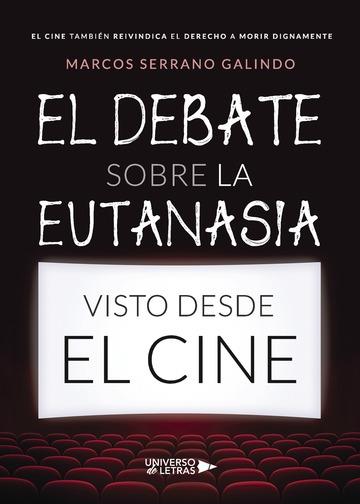 DEBATE SOBRE LA EUTANASIA VISTO DESDE EL CINE, EL | 9788417274290 | SERRANO GALINDO, MARCOS