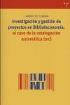 INVESTIGACIÓN Y GESTIÓN DE PROYECTOS EN BIBLIOTECONOMÍA:EL CASO DE LA CATALOGACIÓN AUTOMÁTICA | 9788497042697 | DÍEZ CARRERA, CARMEN