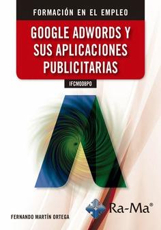 IFCM008PO GOOGLE ADWORDS Y SUS APLICACIONES PUBLICITARIAS | 9788499649115 | MARTÍN ORTEGA, FERNANDO