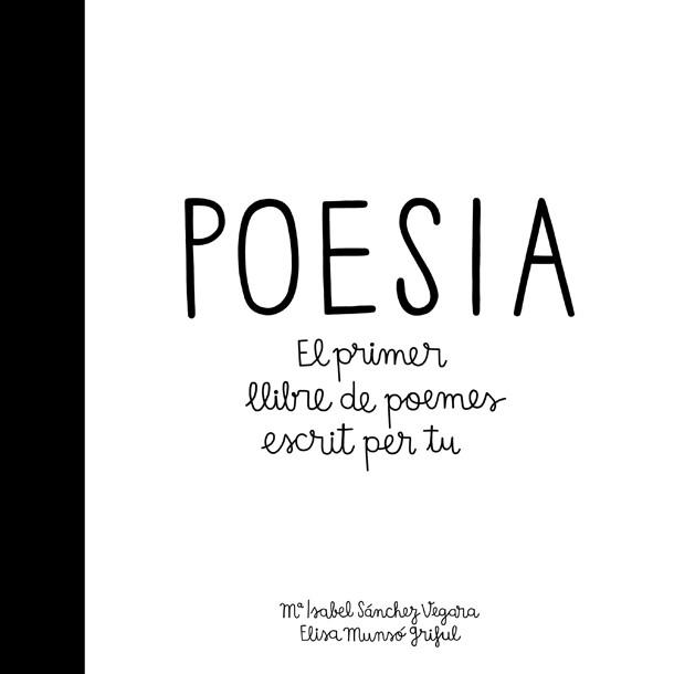 POESIA. EL PRIMER LLIBRE DE POEMES ESCRIT PER TU | 9788424658908 | SÁNCHEZ VEGARA, MARÍA ISABEL