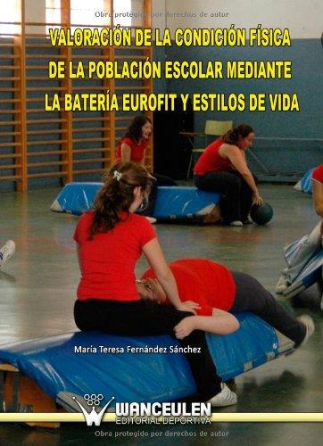 VALORACION DE LA CONDICIÓN FÍSICA DE LA POBLACIÓN ESCOLAR Y ESTILOS DE VIDA | 9788498238754 | FERNÁNDEZ SÁNCHEZ, MARÍA TERESA