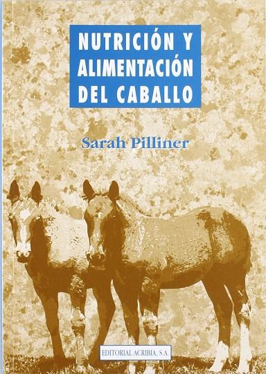NUTRICIÓN Y ALIMENTACIÓN DEL CABALLO | 9788420007915 | PILLINER, SARAH