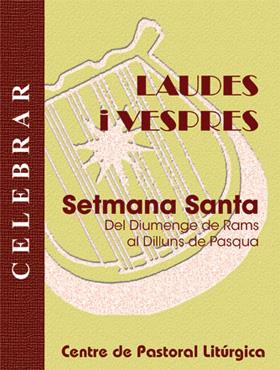 LAUDES I VESPRES. SETMANA SANTA | 9788498053227 | LLIGADAS VENDRELL, JOSEP / LIRIO, MIGUEL / SOLE, MERCE / TÚNICA, CECILI
