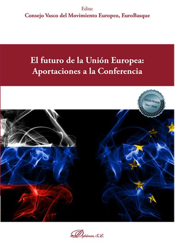 FUTURO DE LA UNION EUROPEA, EL : APORTACIONES A LA CONFERENCIA | 9788411222440 | CONSEJO VASCO DEL MOVIMIENTO EUROPEO