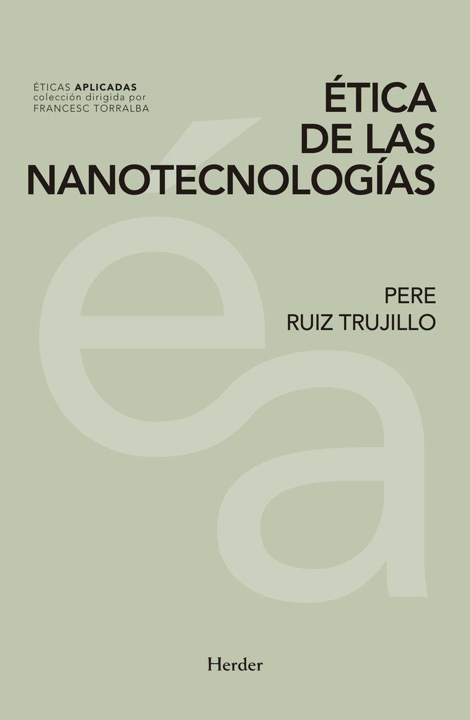 ÉTICA DE LAS NANOTECNOLOGÍAS | 9788425444203 | RUIZ TRUJILLO, PERE
