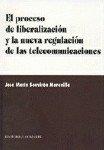 PROCESO DE LIBERALIZACION Y LA NUEVA REGULACIÓN DE LAS TELECOMUNICACIONES, EL | 9788481517507 | SOUVIRON MORENILLA, JOSE MARIA