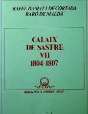 CALAIX DE SASTRE, VOL. VII: 1804-1807 | 9788472568822 | D'AMAT I DE CORTADA, RAFAEL. BARÓ DE MALDÀ