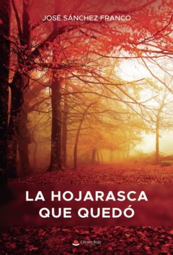 HOJARASCA QUE QUEDÓ, LA | 9788411599450 | SÁNCHEZ FRANCO, JOSÉ