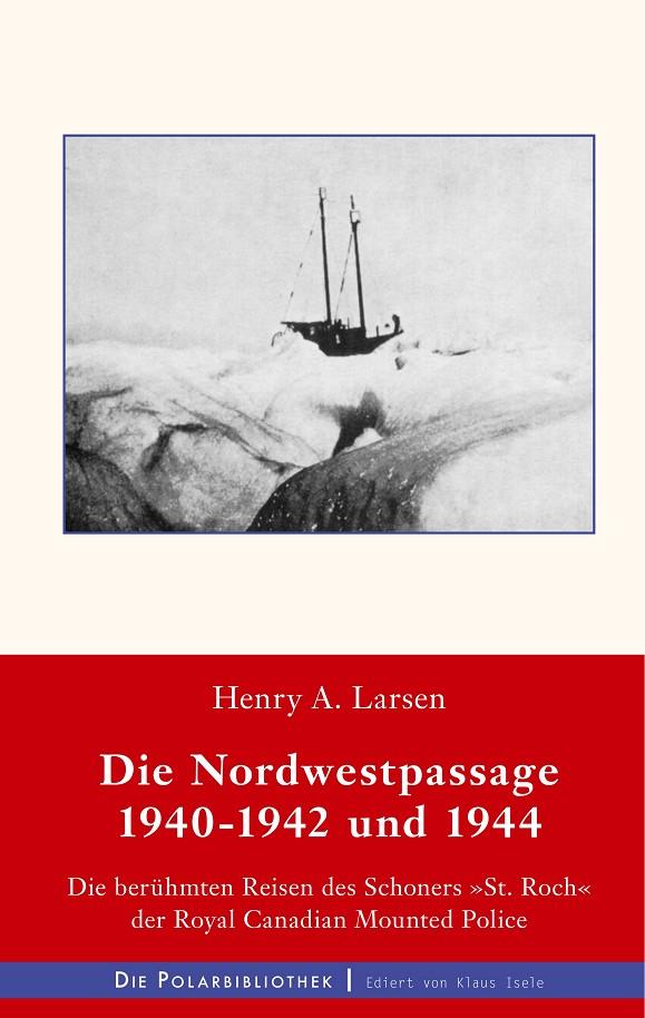 DIE NORDWESTPASSAGE 1940-1942 UND 1944 | 9783748102014 | LARSEN, HENRY A.