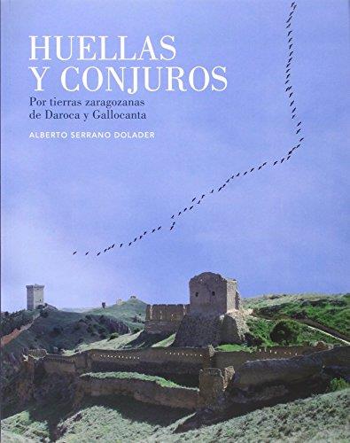 HUELLAS Y CONJUROS. POR TIERRAS ZARAGOZANAS DE DAROCA Y GALLOCANTA | 9788499112763 | SERRANO DOLADER, ALBERTO
