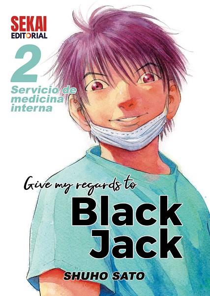 GIVE MY REGARDS TO BLACK JACK 02 : SERVICIO DE MEDICINA INTERNA | 9788412393026 | SATO, SHUHO